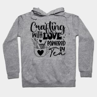 Crafting with Love, Powered by Tea Hoodie